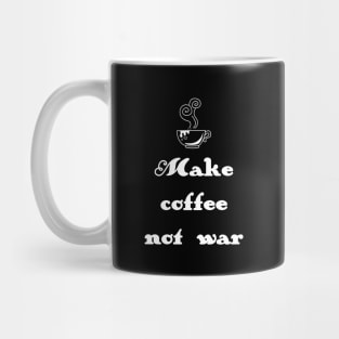 Make coffee not war Mug